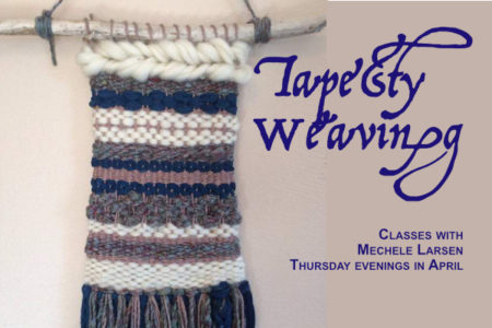 Tapestry Weaving with Mechele Larson: Thursday classes in April