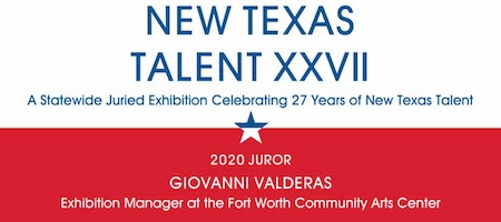 New Texas Talent XXVII Online Exhibition – call for entries