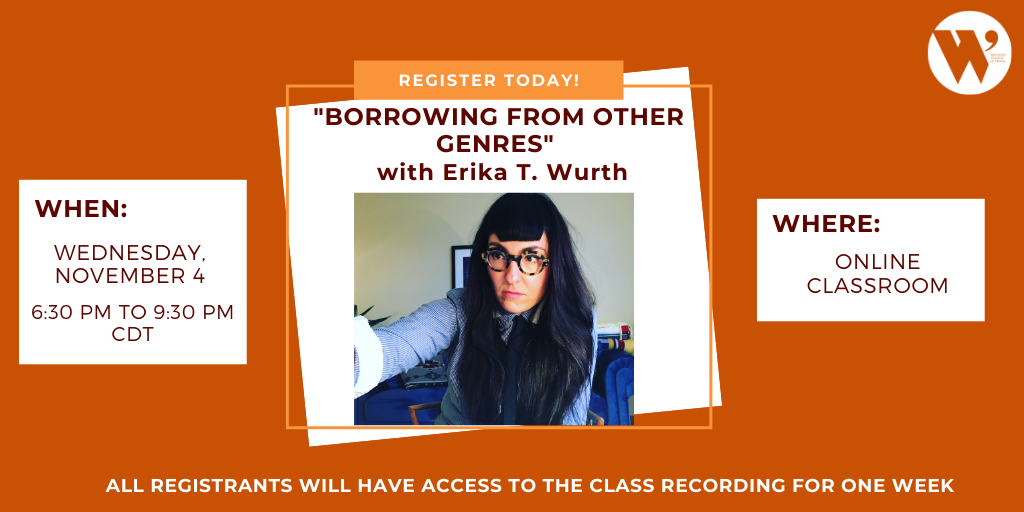 “Borrowing from Other Genres” ONLINE with Erika T. Wurth