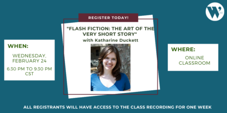 “Flash Fiction: The Art of the Very Short Story” ONLINE with Katharine Duckett