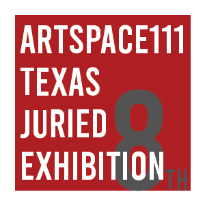 Artspace111: 8th Annual Texas Juried Exhibition entries due May 24th