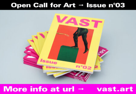 Print Issue n°03 — VAST Art Magazine — Open Call for Artists