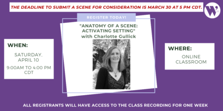 “Anatomy of a Scene: Activating Setting” ONLINE with Charlotte Gullick