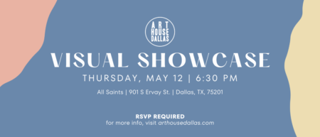 Art House Dallas: Visual Showcase May 12