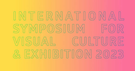 Call for Submissions: International Symposium for Visual Culture & Exhibition 2023