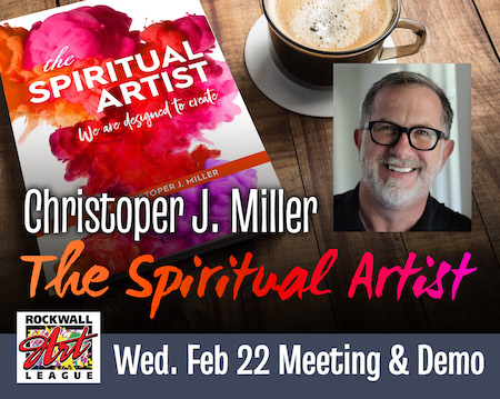 Rockwall Art League February 22nd Meeting/Demo: CJ Miller on the Spiritual Artist